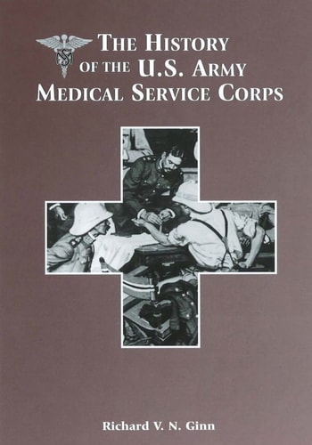 The History of the U. S. Army Medical Service Corps