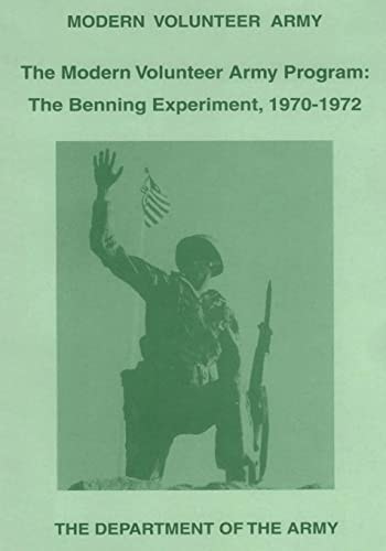 The Modern Volunteer Army Program The Benning Experiment, 1970-1972