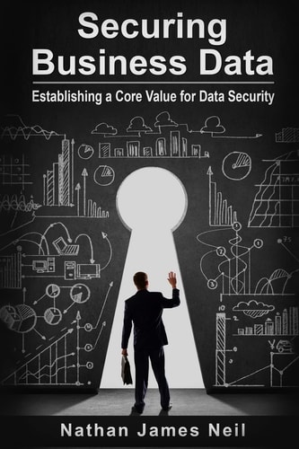 Securing Business Data Establishing a Core Value for Data Security