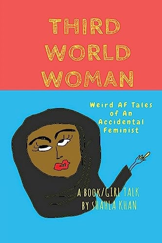 Third World Woman 'Weird AF' Tales of an Accidental Feminist'