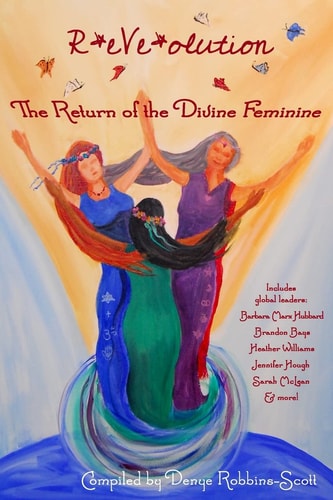 R*eVe*olution The Return of the Divine Feminine