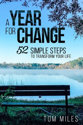 A Year For Change 52 Simple Steps to Transform Your Life