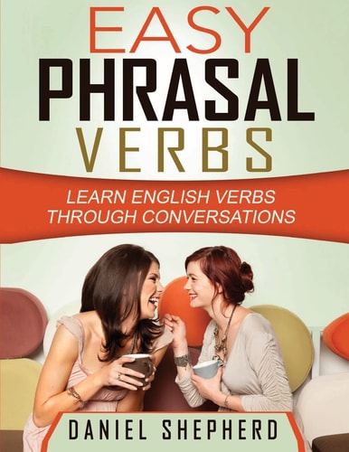 Easy Phrasal Verbs Learn English Verbs Through Conversations
