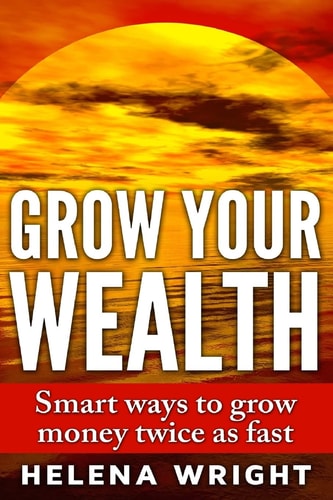 Grow Your Wealth Smart Ways to Grow Money Twice As Fast
