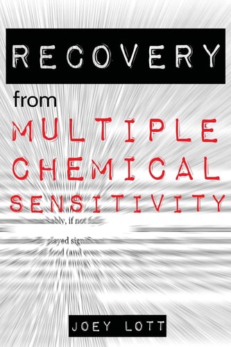 Recovery from Multiple Chemical Sensitivity How I Recovered After Years of Debilitating MCS