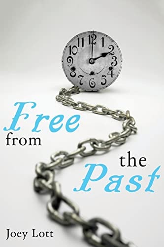 Free From the Past Liberate Yourself from Guilt, Shame, and Regret, and Discove
