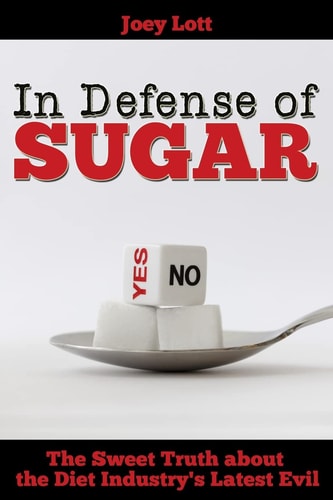 In Defense of Sugar The Sweet Truth about the Diet Industry's Latest Evil