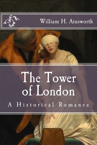 The Tower of London A Historical Romance