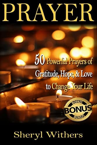 Prayer 50 Powerful Prayers of Gratitude, Hope and Love to Change Your Life