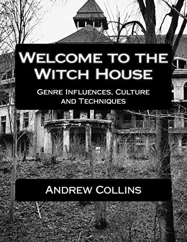 Welcome to the Witch House Influences, Culture and Techniques