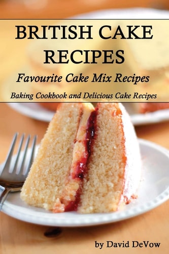 British Cakes Recipes Favourite Cake Mix Recipes, Baking Cookbook and Delicious Cake Recipes