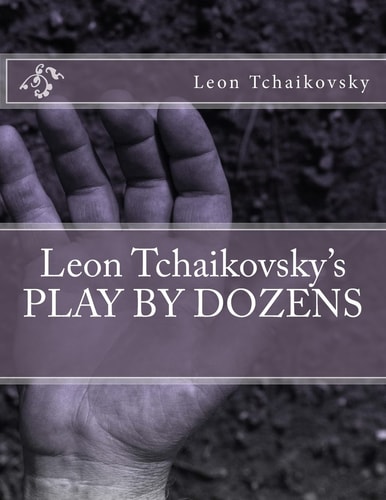 Leon Tchaikovsky's PLAY by DOZENS