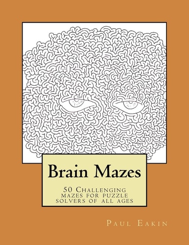 Brain Mazes Challenging Mazes for Puzzle Solvers of All Ages