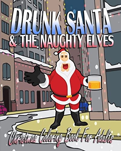 Christmas Coloring Book For Adults Drunk Santa & The Naughty Elves