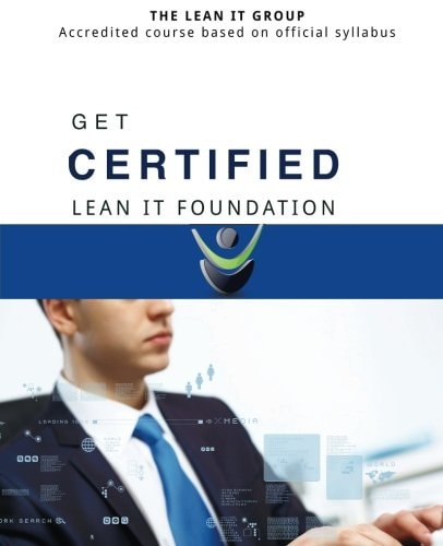 GET CERTIFIED - Lean IT Foundation Accredited Course Based on Official Syllabus