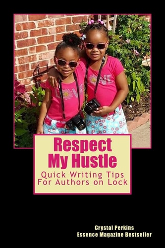 Resepct My Hustle Quick Writing Tips For Authors On Lock