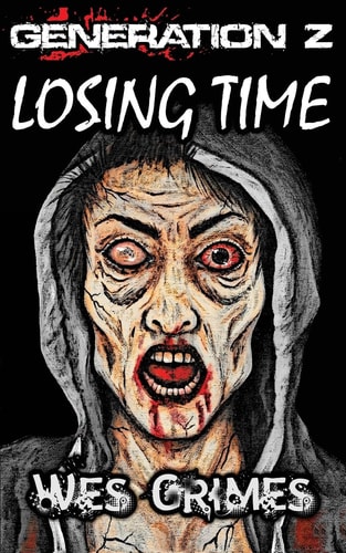 Generation Z: Losing Time (2nd Edition) Book 1 of the Generation Z Series