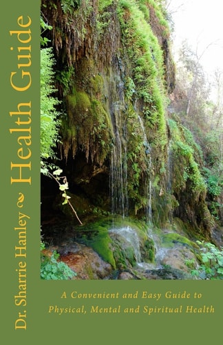 Health Guide A Convenient and Easy Guide to Physical, Mental and Spiritual Health