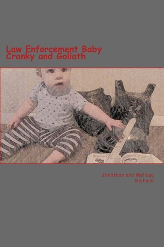 Law Enforcement Baby Cranky and Goliath