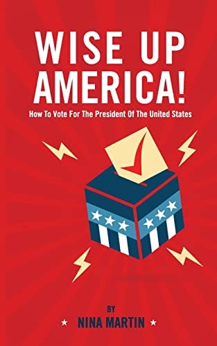Wise Up America How To Vote For The President Of The United States