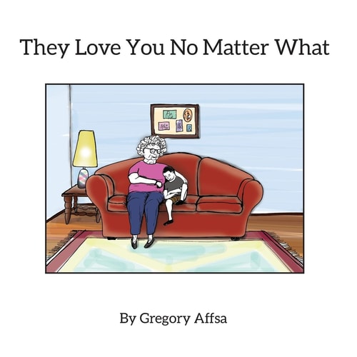 They Love You No Matter What Storybook and Activity Book for Children Impacted by Alzheimer's Disease