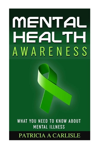 Mental Health Awareness What You Need to Know about Mental Illness