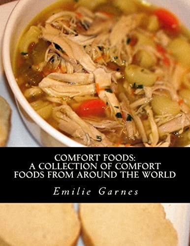 Comfort Foods A Collection of Comfort Foods from Around the World