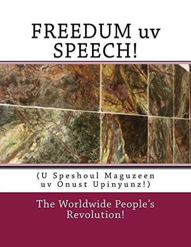 FREEDUM Uv SPEECH! U Speshoul Maguzeen Uv Onust Upinyunz!