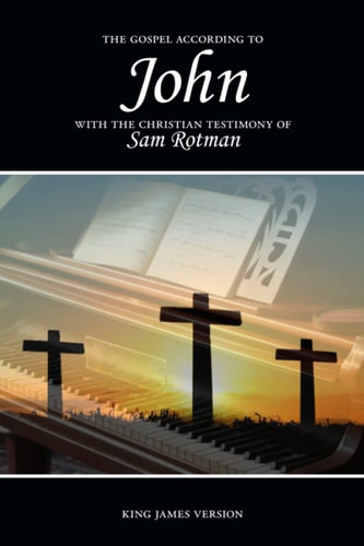 The Gospel According to John with the Christian Testimony of Sam Rotman