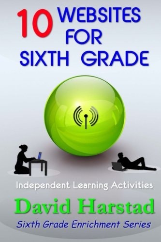 10 Websites for Sixth Grade Independent Learning Activities