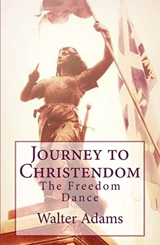 Journey to Christendom The Freedom Dance