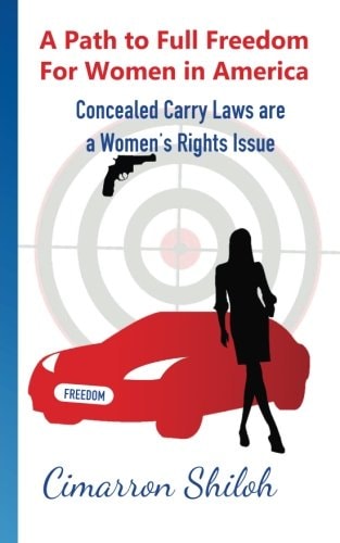 A Path to Full Freedom for Women in America Concealed Carry Laws Are a Woman's Rights Issue