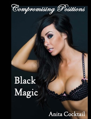 Compromising Positions Black Magic