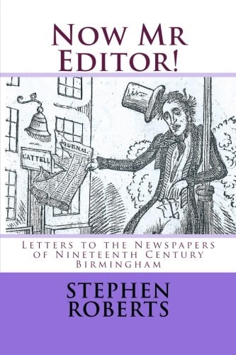 Now Mr Editor! Letters to the Newspapers of Nineteenth Century Birmingham