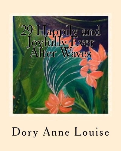 29 Happily and Joyfully Ever After Waves Soulful Ways to Love Life