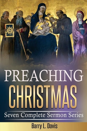 Preaching Christmas Seven Complete Sermon Series