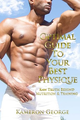 Optimal Guide to Your Best Physique Raw Truth Behind Nutrition and Training
