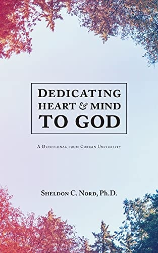 Dedicating Heart and Mind to God A Devotional from Corban University