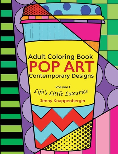 Adult Coloring Book: Pop Art Contemporary Designs Life's Little Luxuries