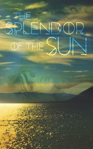 The Splendor Of The Sun