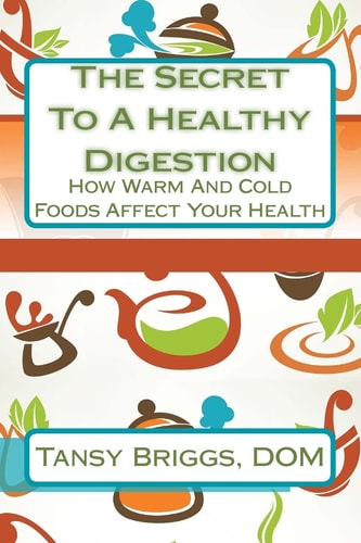 The Secret To A Healthy Digestion How Warm And Cold Foods Affect Your Health