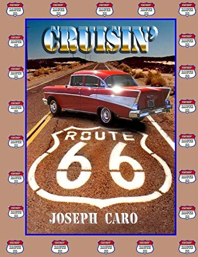 Cruisin' Route 66 Driving the "Mother Road"