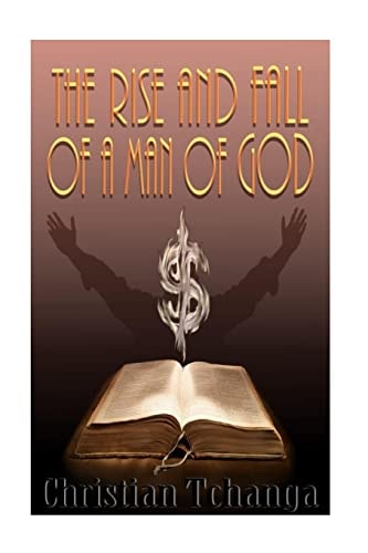 The Rise and Fall of a Man of God