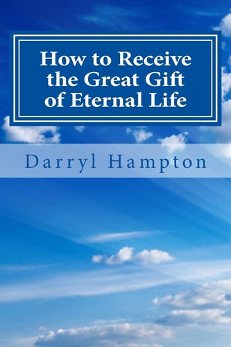 How to Receive the Great Gift of Eternal Life God is Great Only