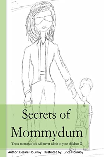Secrets of Mommydum Those Moments You Will Never Admit to Your Children