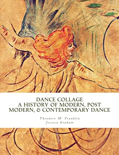 Dance Collage A History of Modern, Post Modern, & Contemporary Dance