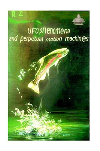 UFO Phenomena and Perpetual Motion Machines