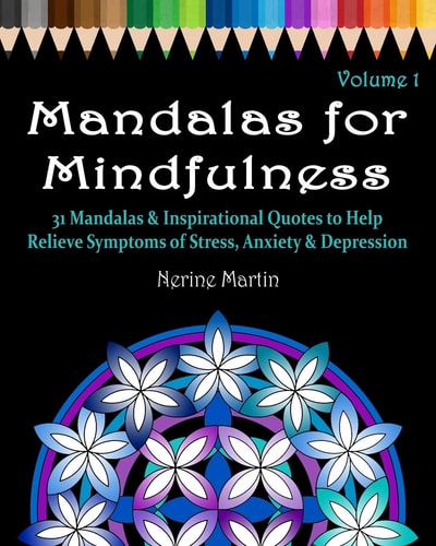 Mandalas for Mindfulness Volume 1 31 Mandalas and Inspirational Quotes to Help Relieve Symptoms of Stress, Anxiety and Depression, Adult Coloring Book Series by ColorYourWayToHappy. com