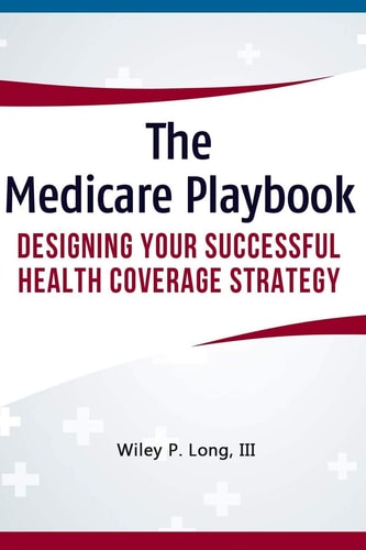 The Medicare Playbook Designing Your Successful Health Coverage Strategy
