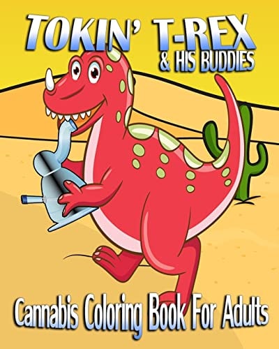 Cannabis Coloring Book For Adults Tokin' T-Rex & His Buddies